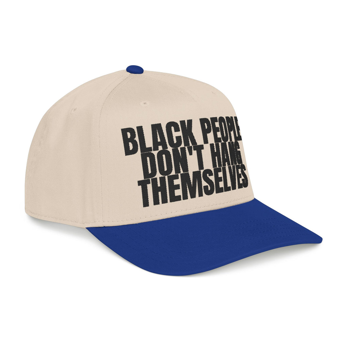 Black People Don’t Hang Themselves Embroidered Statement Cap