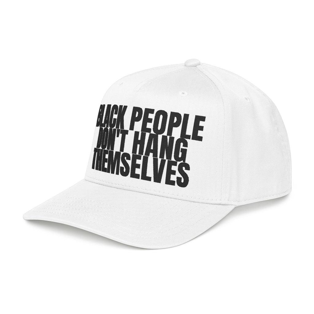 Black People Don’t Hang Themselves Embroidered Statement Cap