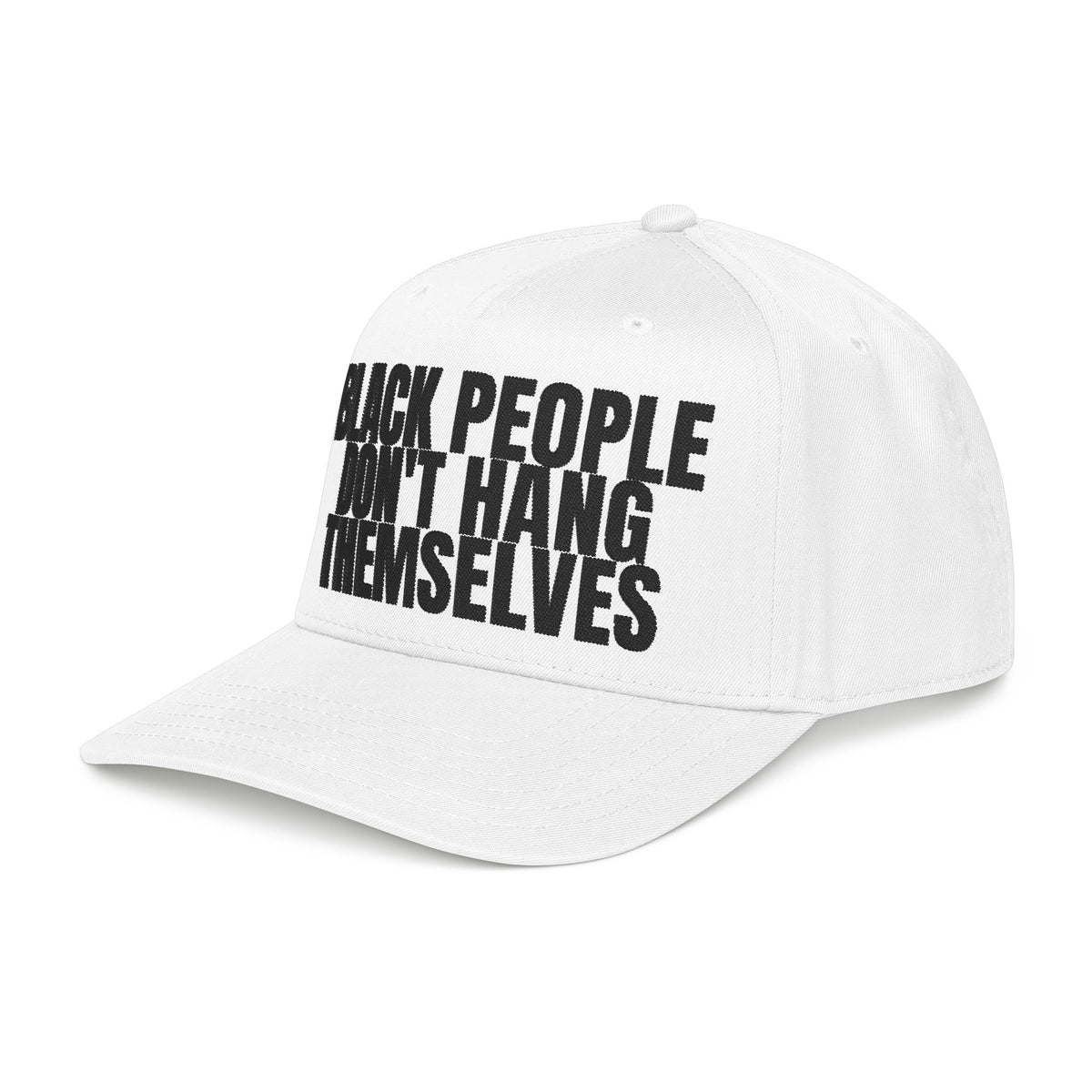Black People Don’t Hang Themselves Embroidered Statement Cap