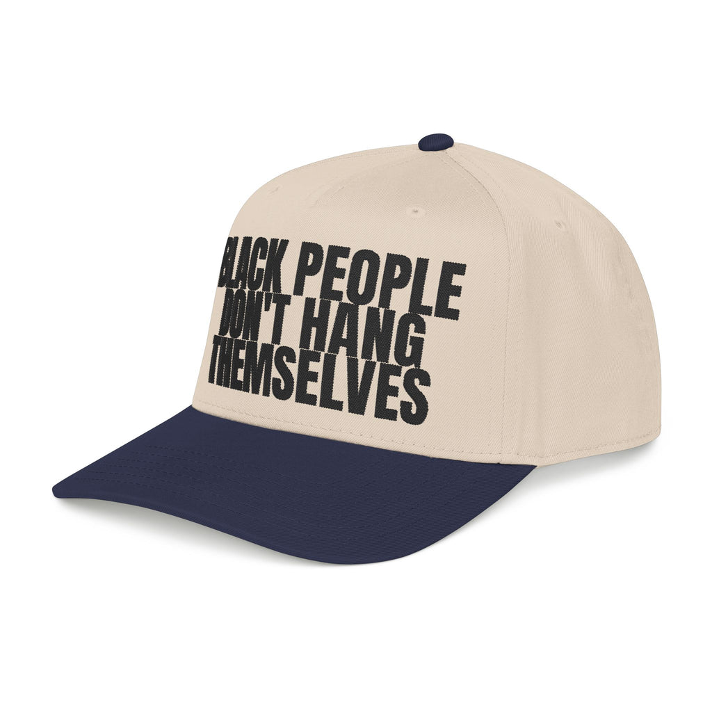Black People Don’t Hang Themselves Embroidered Statement Cap