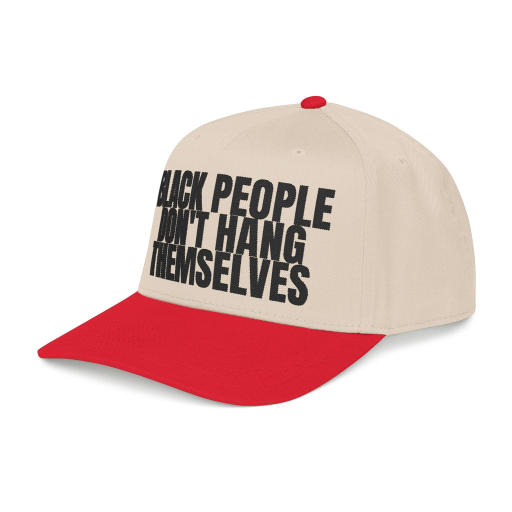 Black People Don’t Hang Themselves Embroidered Statement Cap