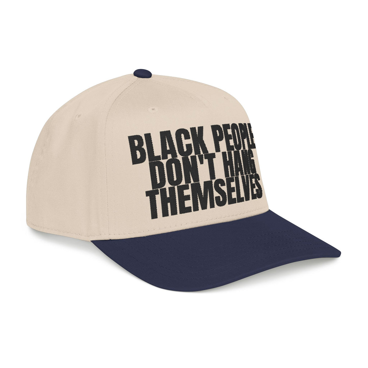 Black People Don’t Hang Themselves Embroidered Statement Cap