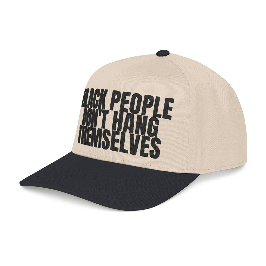 Black People Don’t Hang Themselves Embroidered Statement Cap