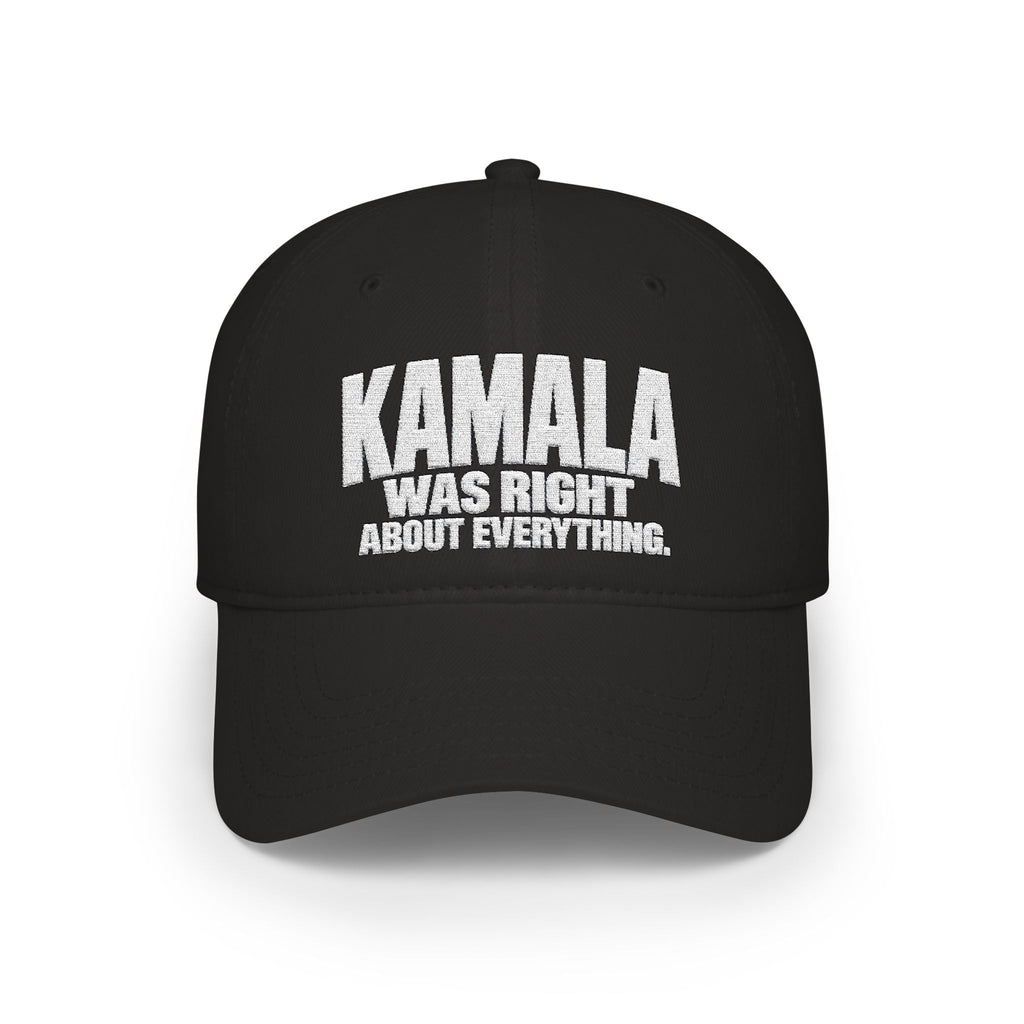 Kamala Was Right About Everything Embroidered Cap