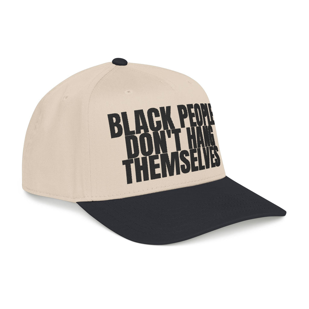 Black People Don’t Hang Themselves Embroidered Statement Cap