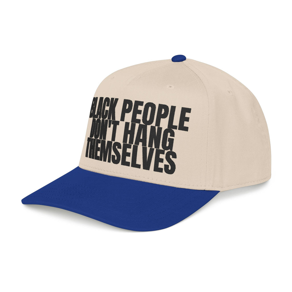 Black People Don’t Hang Themselves Embroidered Statement Cap