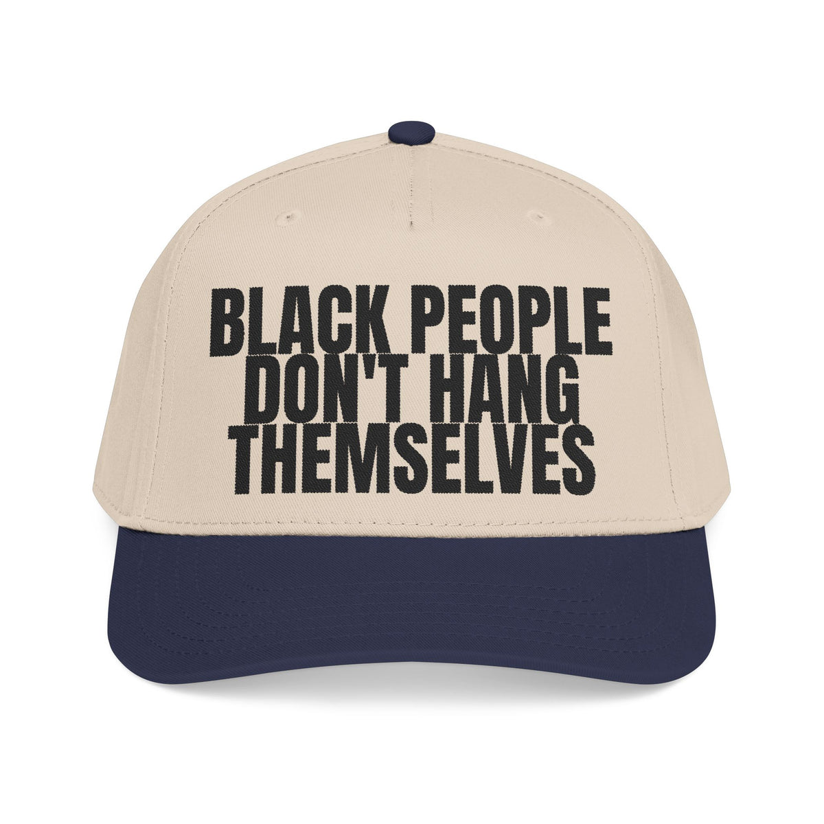 Black People Don’t Hang Themselves Embroidered Statement Cap