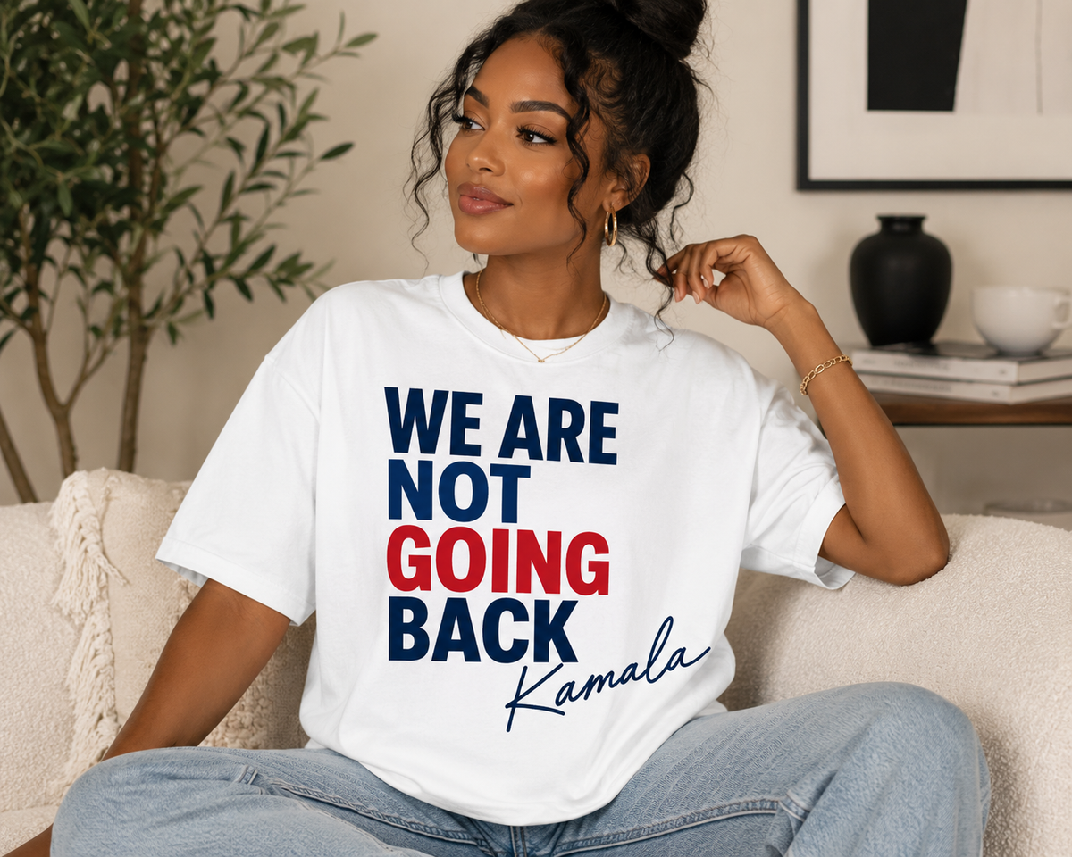 "We Are Not Going Back" Kamala Tee