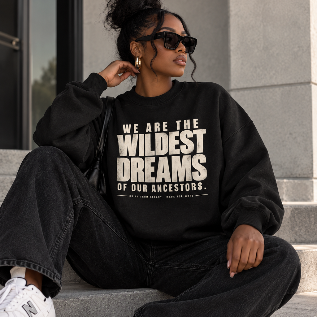 "We Are The Wildest Dreams of Our Ancestors" Oversized Crewneck
