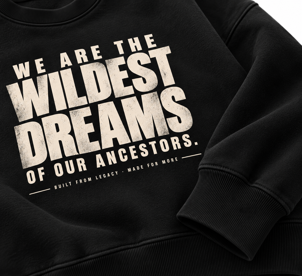 "We Are The Wildest Dreams of Our Ancestors" Oversized Crewneck