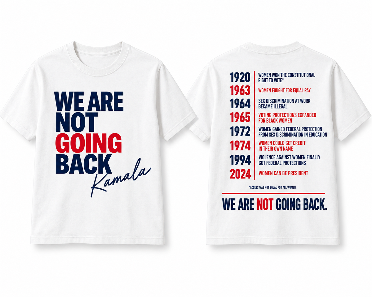 "We Are Not Going Back" Kamala Tee