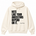 Vote Like Your Ancestors Depend On It Hoodie