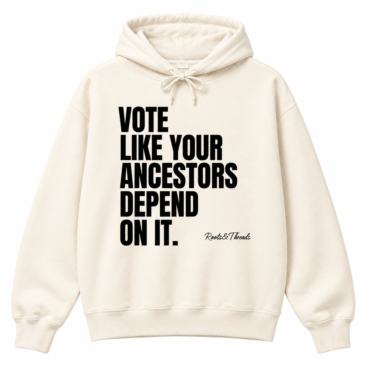 Vote Like Your Ancestors Depend On It Hoodie