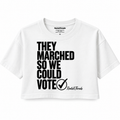 They Marched So We Could Vote Cropped Tee
