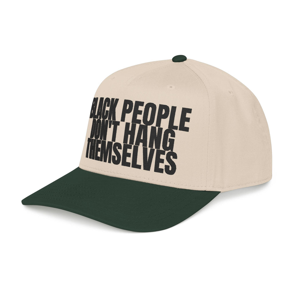 Black People Don’t Hang Themselves Embroidered Statement Cap