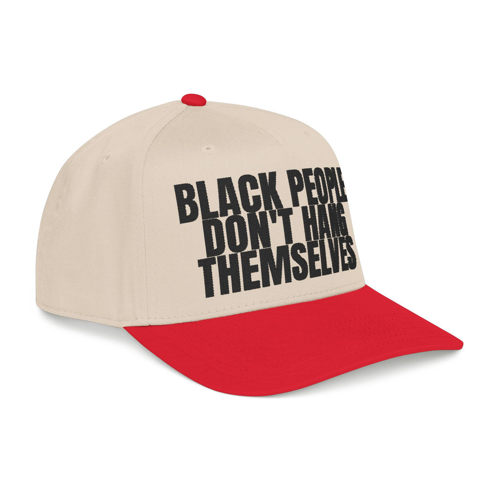 Black People Don’t Hang Themselves Embroidered Statement Cap