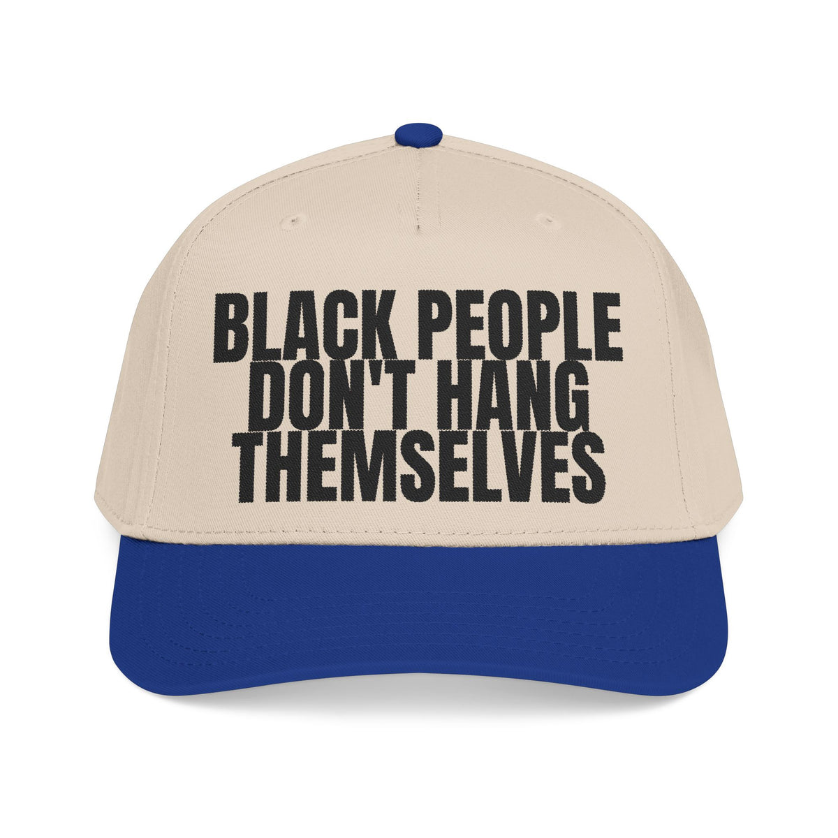 Black People Don’t Hang Themselves Embroidered Statement Cap