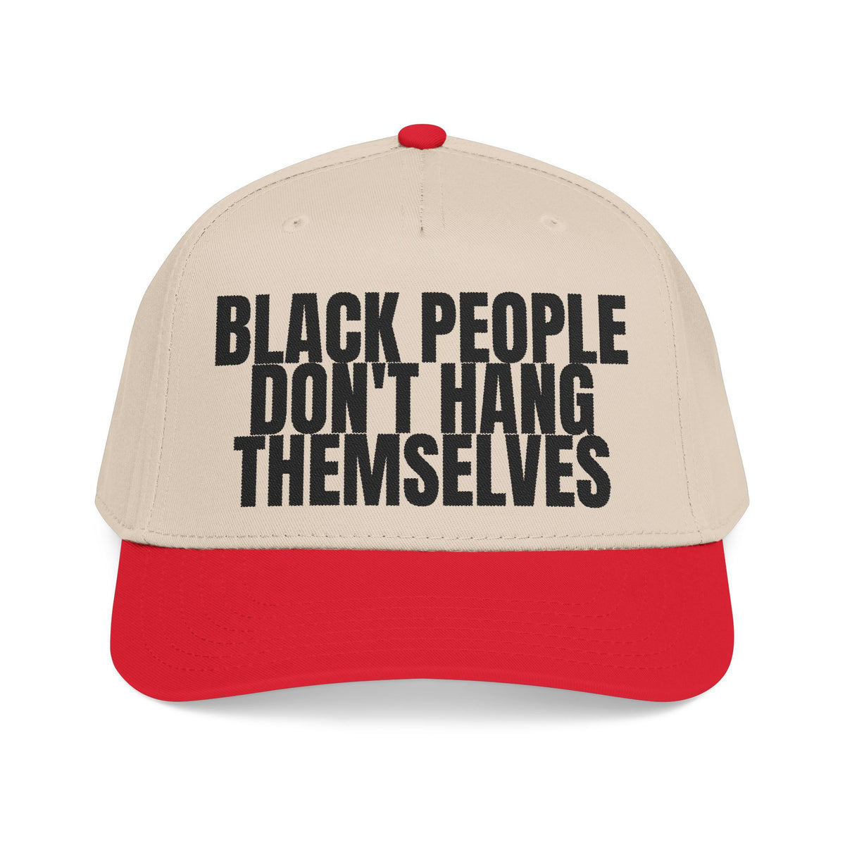 Black People Don’t Hang Themselves Embroidered Statement Cap