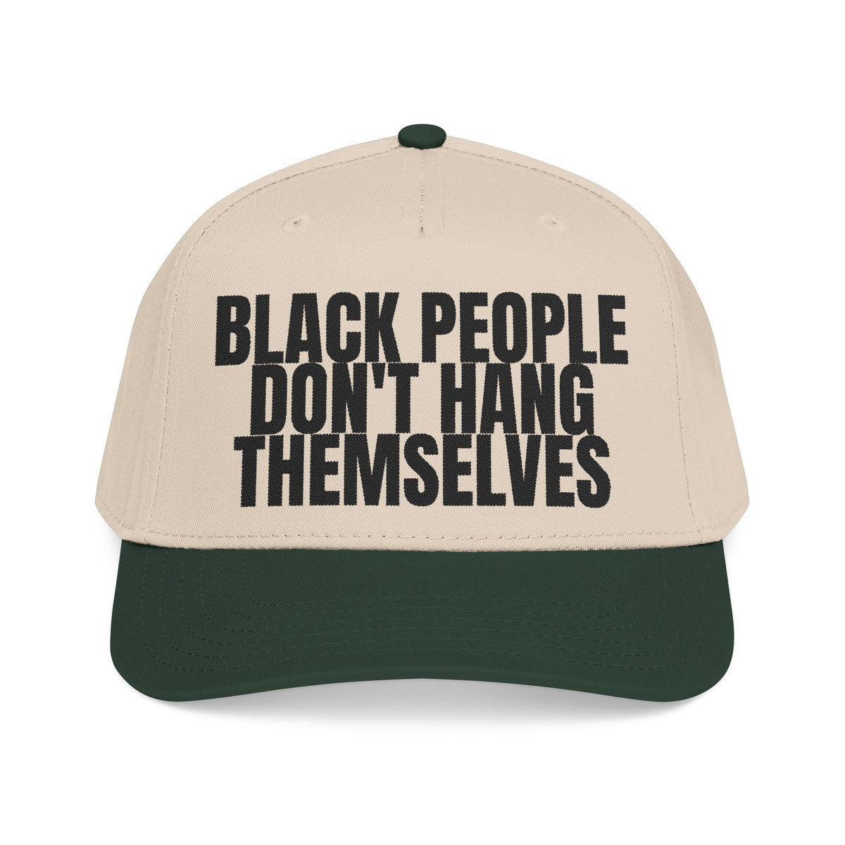 Black People Don’t Hang Themselves Embroidered Statement Cap