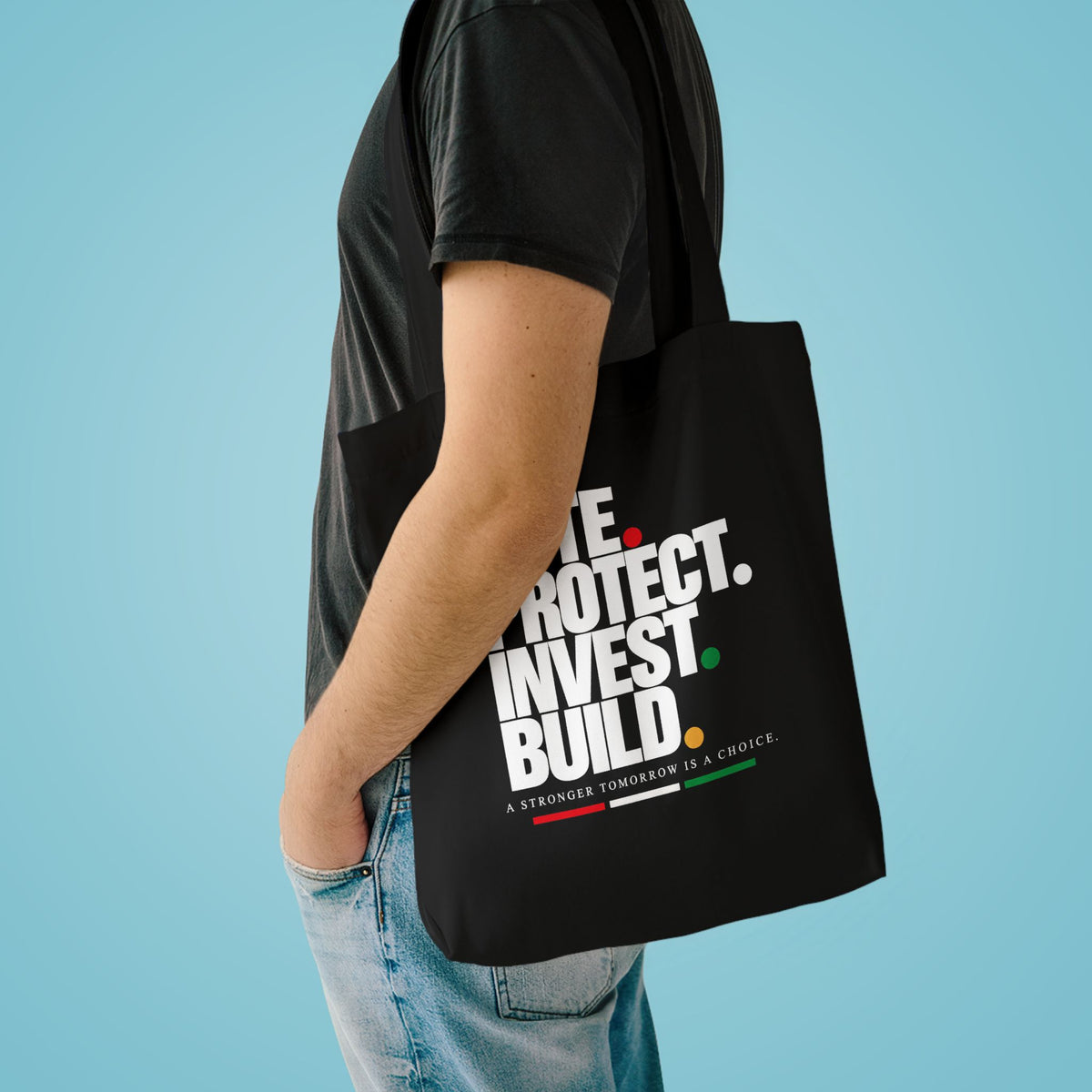 Vote. Protect. Invest. Build. Statement Tote