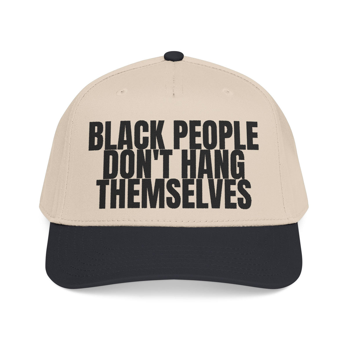 Black People Don’t Hang Themselves Embroidered Statement Cap